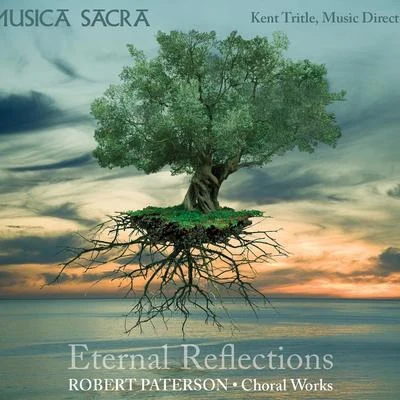 PATERSON, R.: Choral Music (Eternal Reflections) (Musica Sacra, Tritle) 專輯 Katie Geissinger/Roger Wagner/Kent Tritle/Glen Velez/Rose of the Compass