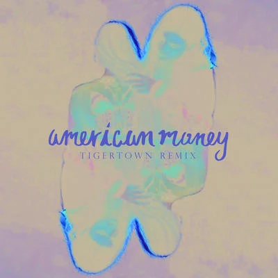 American Money (Tigertown Remix) 專輯 BØRNS