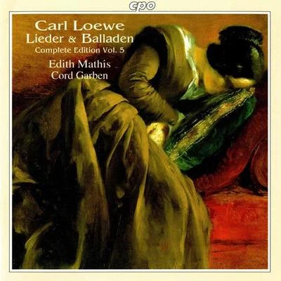 Edith Mathis LOEWE, C.: LiederBalladen (Complete Edition, Vol. 5) (Mathis, Garben)