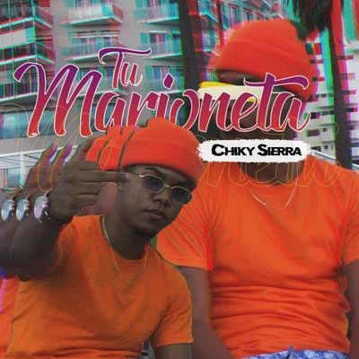 Tu Marioneta 專輯 Papi Cejas/Chiky Sierra/Monki Graff