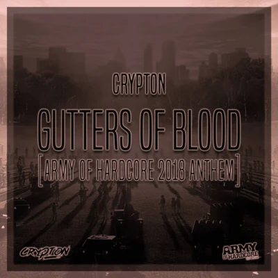 Gutters Of Blood (Army Of Hardcore 2018 Anthem) 专辑 Crypton