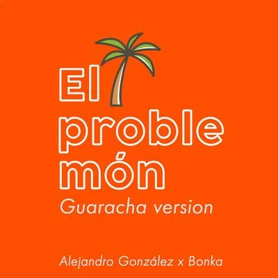 Bonka El Problemón (Guaracha Version)