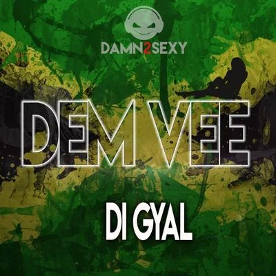 Di Gyal 专辑 Damn 2 Sexy/Dem Vee