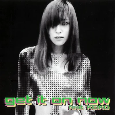 小室桂子 get it on now feat. KEIKO