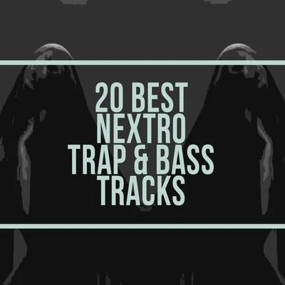 20 Best Nextro Trap & Bass Tracks 專輯 NextRO