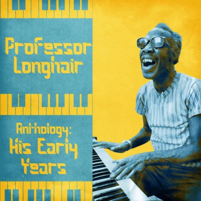 Anthology: His Early Years (Remastered) 专辑 Professor Longhair