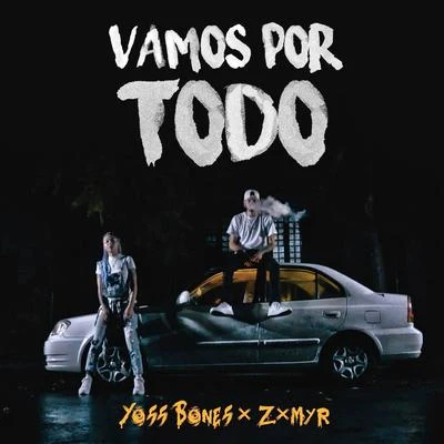 Vamos por Todo (feat. Zxmyr) 專輯 Yoss Bones