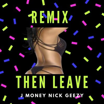 Then Leave (Remix) 專輯 J Money