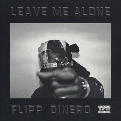 Leave Me Alone 專輯 Flipp Dinero