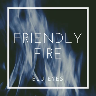 Friendly Fire 專輯 Bloom Line/BLÜ EYES