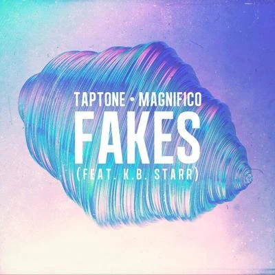 Fakes (feat. K.B. Starr) 专辑 Taptone