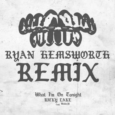 What Im On Tonight (Ryan Hemsworth Remix) 專輯 Ryan Hemsworth