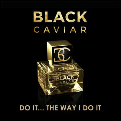 Do It... The Way I Do It 专辑 Black Caviar