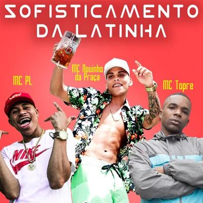 Sofisticamento da Latinha 專輯 Mc Novinho da Praça/Mc Topre