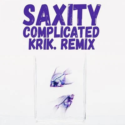 Complicated (KRIK. Remix) 专辑 BoyBoyBoy/Saxity/Bonny Lauren