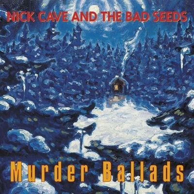 Nick Cave & the Bad Seeds Murder Ballads