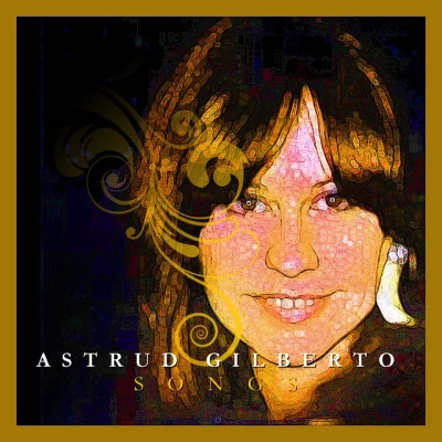 Astrud Gilberto Astrud Gilberto Songs