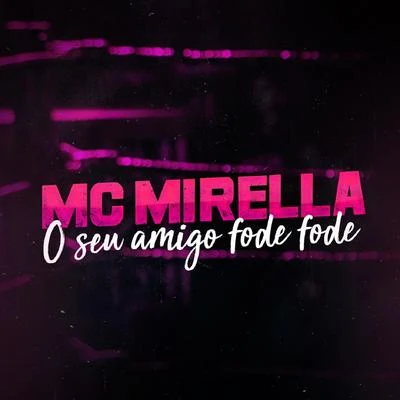 O Seu Amigo Fode Fode 專輯 Márcia Fellipe/MC Mirella