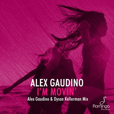 Im Movin (Alex Gaudino & Dyson Kellerman Mix) 專輯 Dyson Kellerman