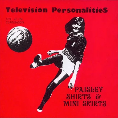 Television Personalities Paisley Shirts Mini Skirts