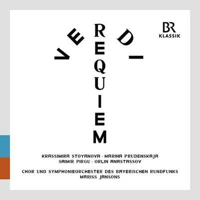 VERDI, G.: Messa da Requiem (Stoyanova, Prudenskaya, Pirgu, Anastassov, Bavarian Radio Chorus and Symphony, M. Jansons) 專輯 Krassimira Stoyanova/Bernhard Schneider/Bavarian Radio Symphony Orchestra/Lioba Braun/Judith Schmid