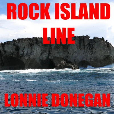 Lonnie DoneganD.R Rock Island Line