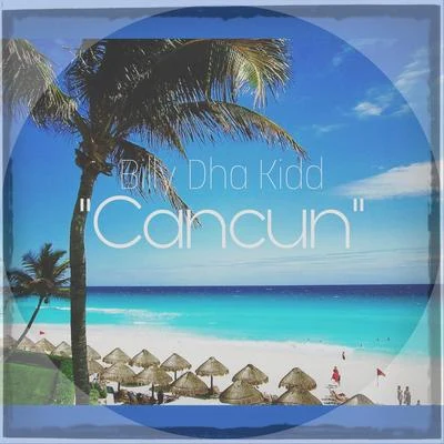 Cancun 专辑 Billy Dha Kidd/SPM