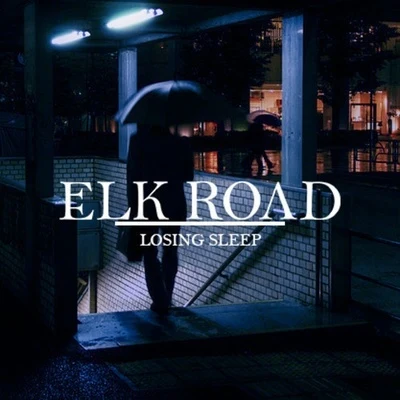 Losing Sleep 專輯 Elk Road