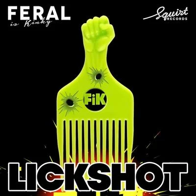 Feral Is Kinky Lick Shot