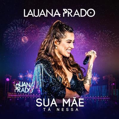 Sua Mãe Tá Nessa (Ao Vivo) 專輯 Lauana Prado/Donatto