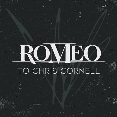 To Chris Cornell 專輯 Romeo