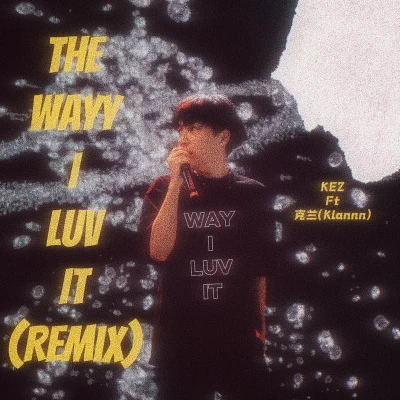 The Wayy I Luv It (Remix) 專輯 狗尾/Klannn/Kidnomi/CDBoi赤道男孩/星際搜尋隊