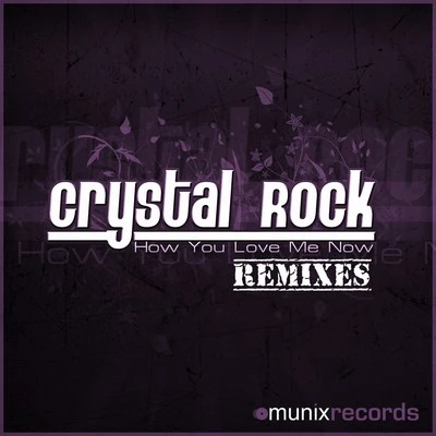 How You Love Me Now(Remix Edition) 專輯 Crystal Rock