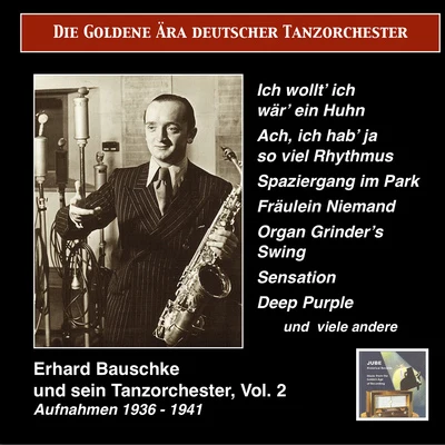 GOLDEN ERA OF THE GERMAN DANCE ORCHESTRA (THE) - Erhard Bauschke, Vol. 2 (1936-1941) 專輯 Hans Schachner/Erhard Bauschke Tanzorchester/Erhard Bauschke/Heinz Niepel/Bruno Elsner