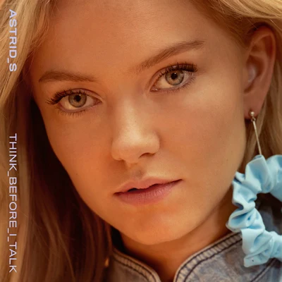 Think Before I Talk 专辑 Astrid S