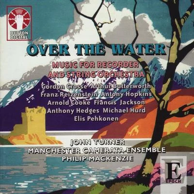 John TurnerEnglish Chamber OrchestraJosé Luis GarciaRaymond LeppardDavid Munrow Over the Water