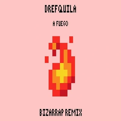 A Fuego (Bizarrap Remix) 專輯 DrefQuila/Young Cister/Nfx/Young Cister, Nfx & DrefQuila