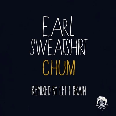 Chum (Left Brain Remix) 專輯 Earl Sweatshirt