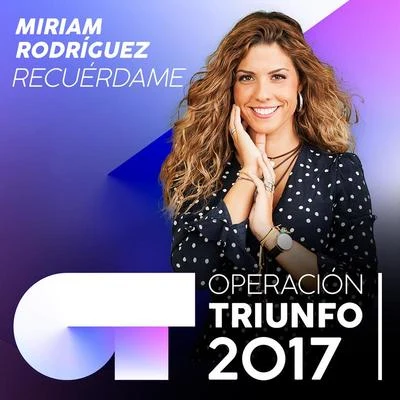 Recuérdame (Operación Triunfo 2017) 專輯 Marta Soto/Miriam Rodríguez