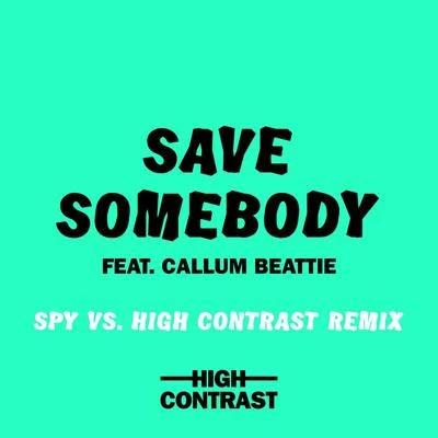 Save Somebody (SPY Vs. High Contrast Remix) 專輯 High Contrast