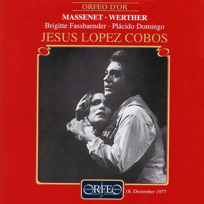 MASSENET, J.: Werther [Opera] (Fassbaender, P. Domingo, Seibel, Bavarian State Opera Chorus and Orchestra, López-Cobos) 專輯 Jesus Lopez-Cobos