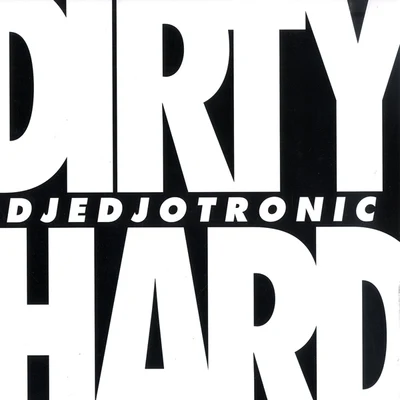 Dirty & Hard EP 专辑 Djedjotronic