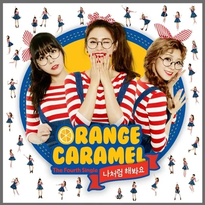 Orange Caramel 나처럼 해봐요