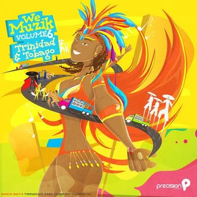 We Muzik (Soca 2015 Trinidad and Tobago Carnival), Vol. 6 专辑 Precision Productions/Kerwin Du Bois