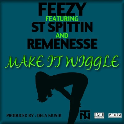 Make It Wiggle (feat. ST Spittin and Remenesse) - Single 专辑 Feezy