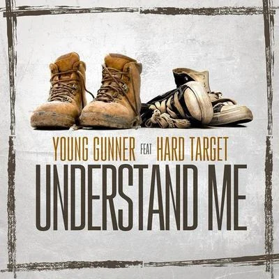 Understand Me (feat. Hard Target) 專輯 Alston Webb/Young Gunner