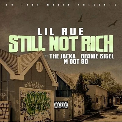 Still Not Rich (feat. The Jacka, Beanie Sigel & MDot80) 专辑 Lil Rue