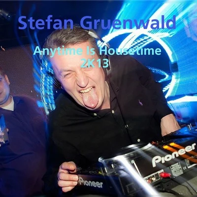 Anytime Is Housetime 2K13 專輯 Stefan Gruenwald