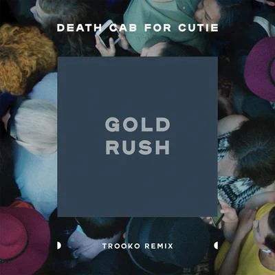 Gold Rush (feat. Trooko) [Trooko Remix] 專輯 Death Cab for Cutie