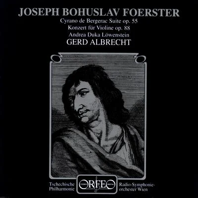 FOERSTER, J.B.: Violin Concerto No. 1Cyrano de Bergerac, Op. 55 (Löwenstein, Vienna Radio Symphony, Czech Philharmonic, Albrecht) 專輯 Gerd Albrecht